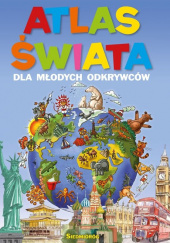 Okładka książki Atlas świata dla młodych odkrywców