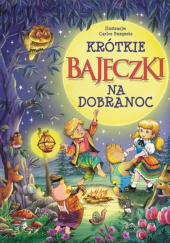 Okładka książki Krótkie bajeczki na dobranoc Carlos Busquets,&nbsp;Beata Wojciechowska-Dudek