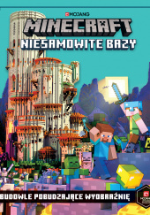 Minecraft. Niesamowite bazy. Budowle pobudzające wyobraźnię