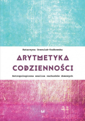 Okładka książki Arytmetyka codzienności Antropologiczna analiza rachunków domowych Katarzyna Orszulak-Dudkowska