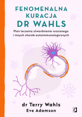 Okładka książki Fenomenalna kuracja dr Wahls Eve Adamson, Terry Wahls
