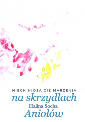 Okładka książki Na skrzydłach Aniołów Halina Socha