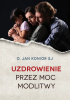 Okładka książki Uzdrowienie przez moc modlitwy Jan Konior SJ