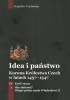 Okładka książki Idea i państwo Korona Królestwa Czech w latach 1457-1547 Tom 4 Część 1 Król i stany Siła słabości? Długie późne rządy Władysława II Bogusław Czechowicz