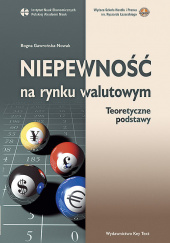Okładka książki Niepewność na rynku walutowym Teoretyczne podstawy Bogna Gawrońska-Nowak
