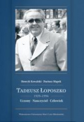 Tadeusz Łoposzko (1929-1994) Uczony Nauczyciel Człowiek