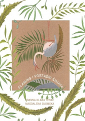 Okładka książki Flaming i porządki świata autora Magdalena Słomska, 9788394714321