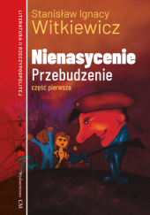 Okładka książki Nienasycenie. Przebudzenie. Część pierwsza Stanisław Ignacy Witkiewicz