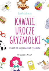 Okładka książki Kawaii Urocze gryzmołki Ponad 100 supersłodkich rysunków Alberto Saracco