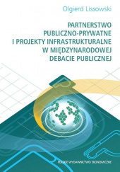 Partnerstwo publiczno-prywatne i projekty infrastrukturalne w międzynarodowej debacie publicznej