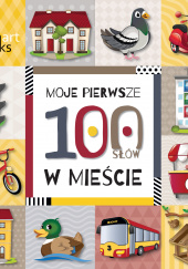 Okładka książki Moje pierwsze 100 słów W mieście autora redakcja, 9788365793195