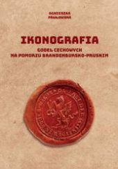 Okładka książki Ikonografia godeł cechowych na Pomorzu brandenbursko-pruskim Agnieszka Pawłowska