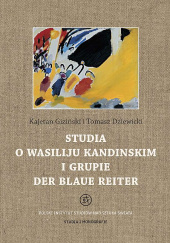 Okładka książki Studia o Wasiliju Kandinskim i grupie Der Blaue Reiter Tomasz Dziewicki,&nbsp;Kajetan Giziński