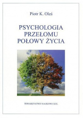 Okładka książki Psychologia przełomu połowy życia Piotr Oleś