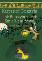 Jak Burczybrzuszek Śmiałkiem został Bajka o Złotej Kaczce