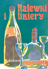 Okładka książki Nalewki i likiery Elżbieta Kiewnarska