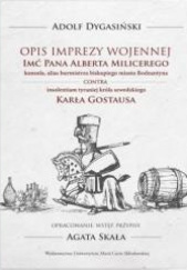 Okładka książki Opis imprezy wojennej Imć Pana Alberta Milicerego, konsula, alias burmistrza biskupiego miasta Bodzatyna Contra insolentiam tyraniej króla szwedzkiego Karła Gostausa Adolf Dygasiński