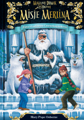 Okładka książki Zima z Lodowym Czarnoksiężnikiem Misje Merlina 4 Magiczny domek na drzewie Mary Pope Osborne