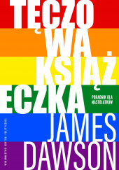 Okładka książki Tęczowa książeczka Poradnik James Dawson