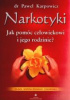 Okładka książki Narkotyki Jak pomóc człowiekowi i jego rodzinie Duchowe aspekty leczenia uzależnienia Paweł Karpowicz