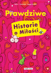 Okładka książki Prawdziwe historie o miłości Aggie Szyfter