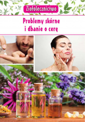 Okładka książki Ziołolecznictwo Problemy skórne i dbanie o cerę Marta Kępa