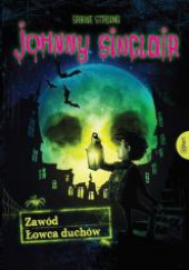 Okładka książki Johnny Sinclair Zawód Łowca duchów Sabine Stading