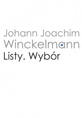 Okładka książki Listy Wybór autora Johann Joachim Winckelmann, 9788323546221