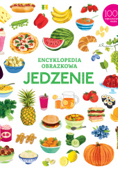 Okładka książki Encyklopedia obrazkowa Jedzenie autora praca zbiorowa, 9788328076419