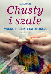 Okładka książki Chusty i szale Modne projekty na drutach Strutt Laura