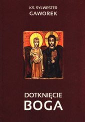 Okładka książki Dotknięcie Boga Gaworek Sylwester