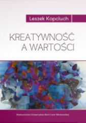Okładka książki Kreatywność a wartości Leszek Kopciuch