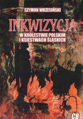 Okładka książki Inkwizycja w Królestwie Polskim i Księstwach Śląskich Szymon Wrzesiński