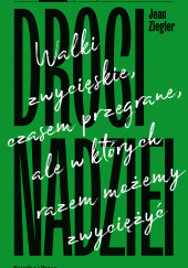 Okładka książki Drogi nadziei Walki zwycięskie, czasem przegrane, ale w których razem możemy zwyciężyć. Jean Ziegler