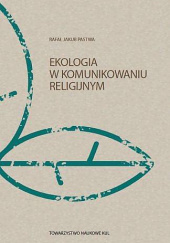 Okładka książki Ekologia w komunikowaniu religijnym Rafał Jakub Pastwa
