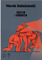 Okładka książki Faszyzm i komunizm Marek Sobolewski