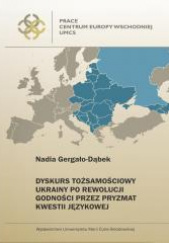 Okładka książki Dyskurs tożsamościowy Ukrainy po Rewolucji Godności przez pryzmat kwestii językowej Gergało-Dąbek Nadia