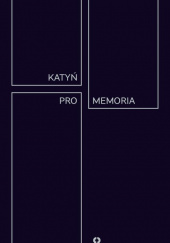 Okładka książki Katyń Pro Memoria Międzynarodowa Konferencja z okazji 80 rocznicy Zbrodni Katyńskiej