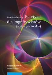 Estetyka dla kognitywistów Wykłady autorskie