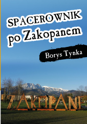 Okładka książki Spacerownik po Zakopanem Borys Tynka