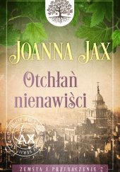 Okładka książki Zemsta i przebaczenie Tom 2 Otchłań nienawiści Joanna Jax