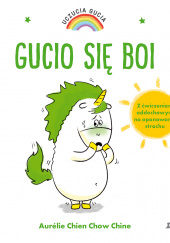 Okładka książki Uczucia Gucia Gucio się boi autora Aurélie Chien Chow Chine, 9788380577114