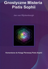 Okładka książki Gnostyczne Misteria Pistis Sophii / Rozekruis Pers Jan van Rijckenborgh