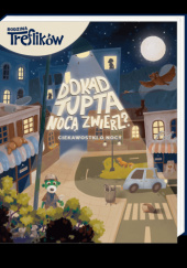 Okładka książki Dokąd tupta nocą zwierz? autorstwa praca zbiorowa