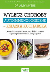 Okładka książki Wylecz choroby autoimmunologiczne książka kucharska Amy Myers