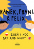 Okładka książki Franek Frania i Felix Dzień i noc Day and night Dorota Lipińska,&nbsp;Monika Ufel