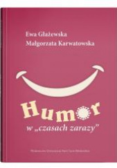 Okładka książki Humor w czasach zarazy Ewa Głażewska, Małgorzata Karwatowska