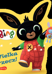 Okładka książki Bing Wielka rzecz! praca zbiorowa