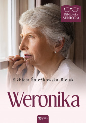Okładka książki Weronika Biblioteka Seniora Elżbieta Śnieżkowska-Bielak