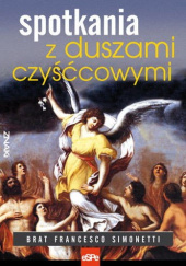 Okładka książki Spotkania z duszami czyśćcowymi autora Francesco Simonetti, 9788374826211